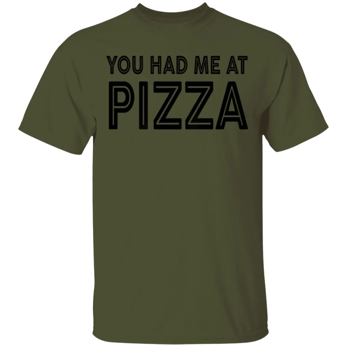 You Had Me At Pizza T-Shirt