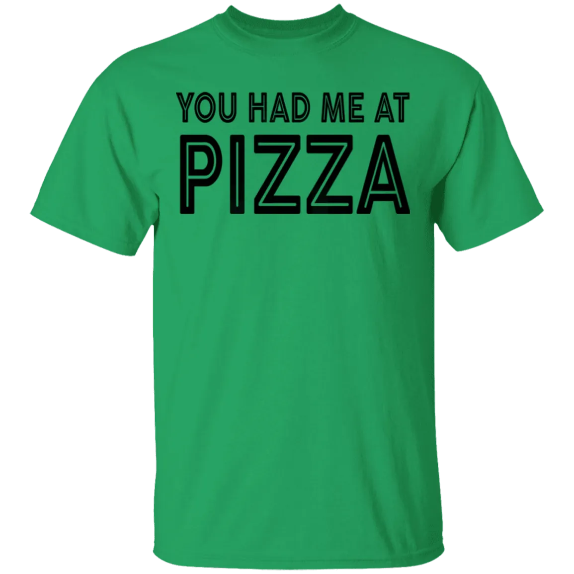 You Had Me At Pizza T-Shirt