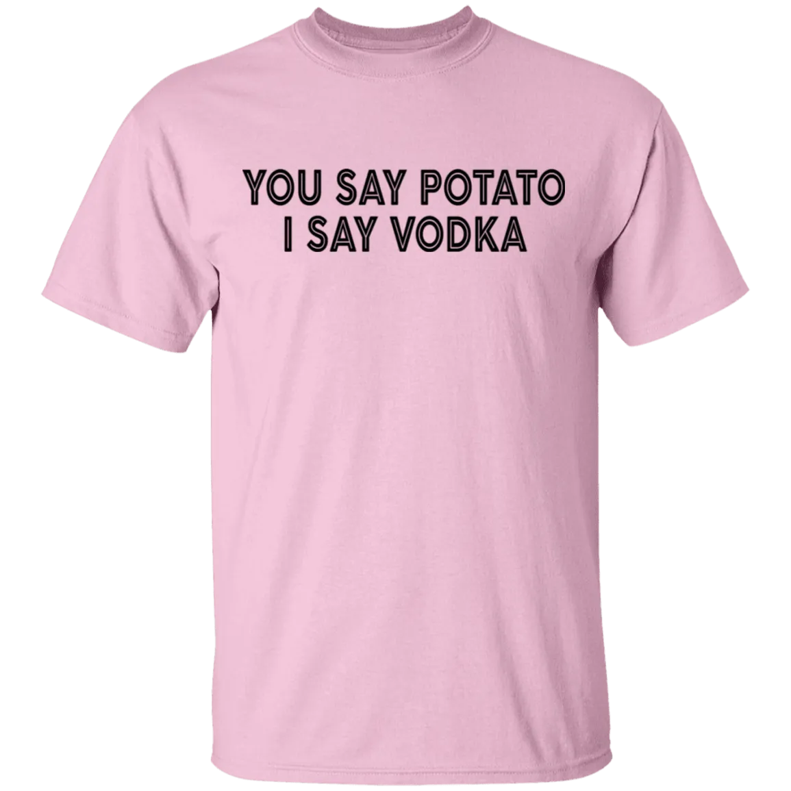 You Say Potato I Say Vodka T-Shirt