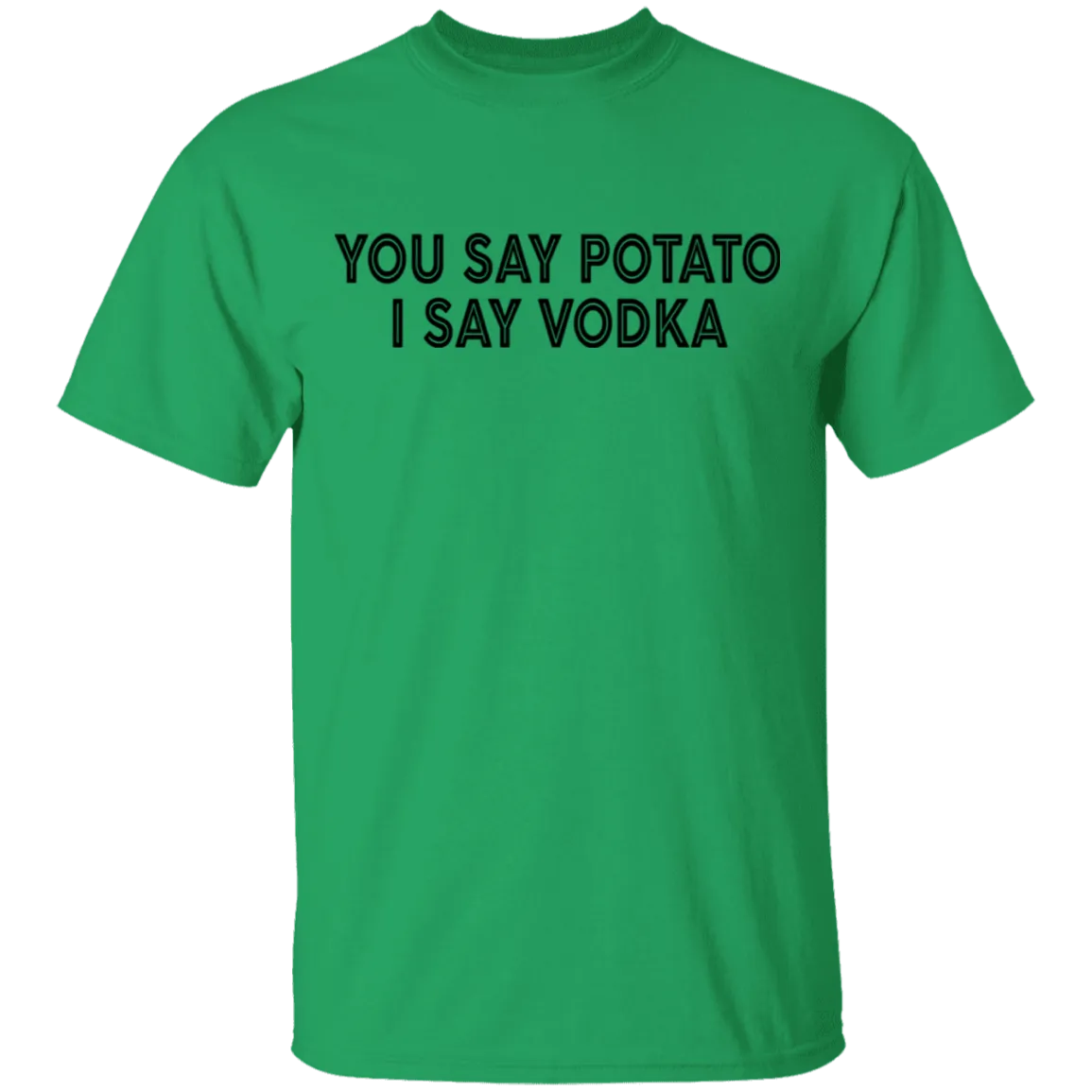 You Say Potato I Say Vodka T-Shirt