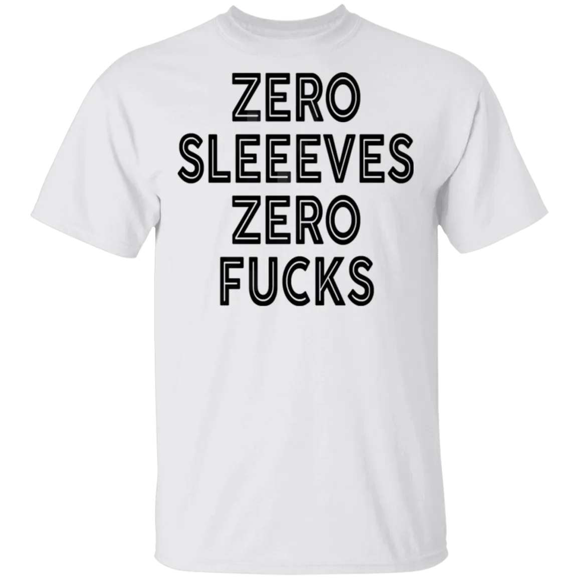 Zero Sleeves Zero Fucks T-Shirt
